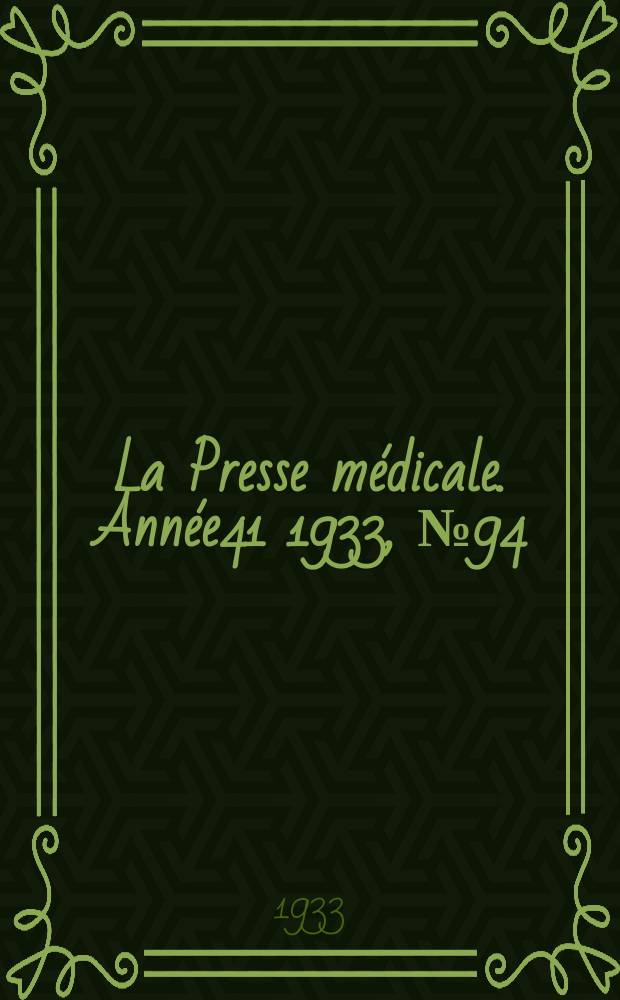 La Presse médicale. Année41 1933, №94