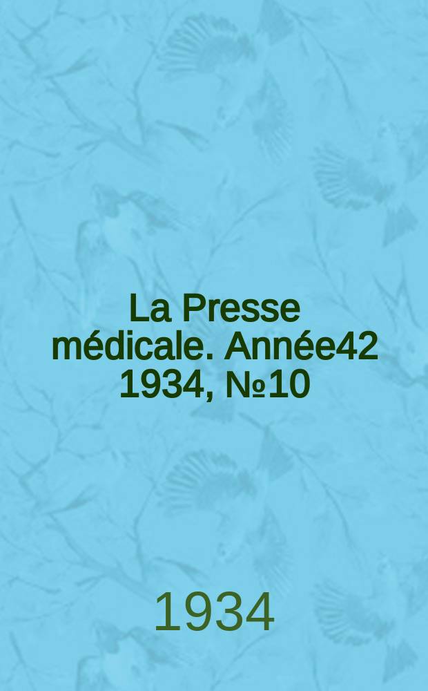 La Presse médicale. Année42 1934, №10