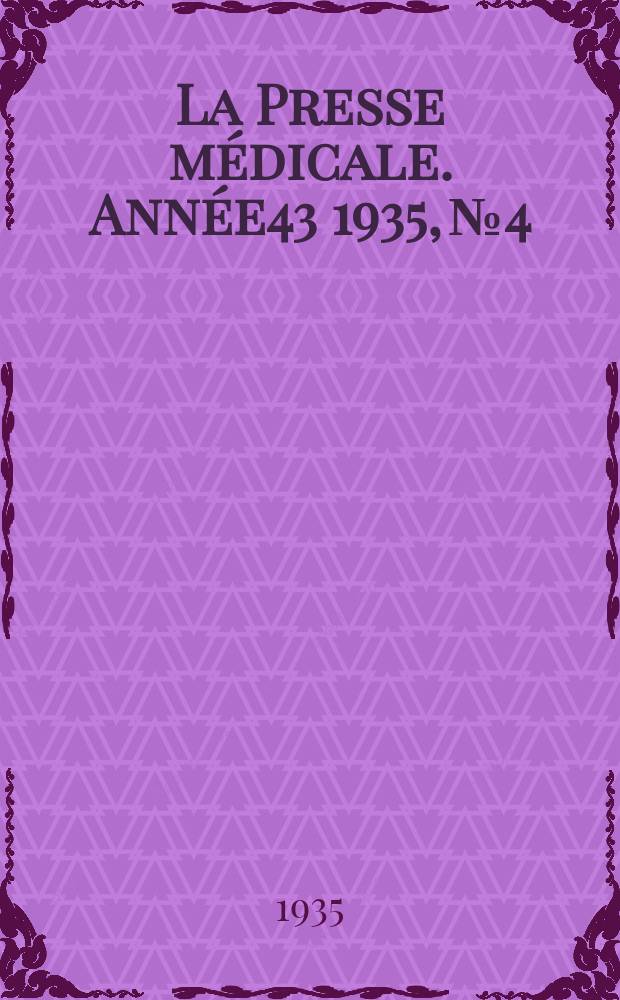 La Presse m&eacute;dicale. Ann&eacute;e43 1935, №4