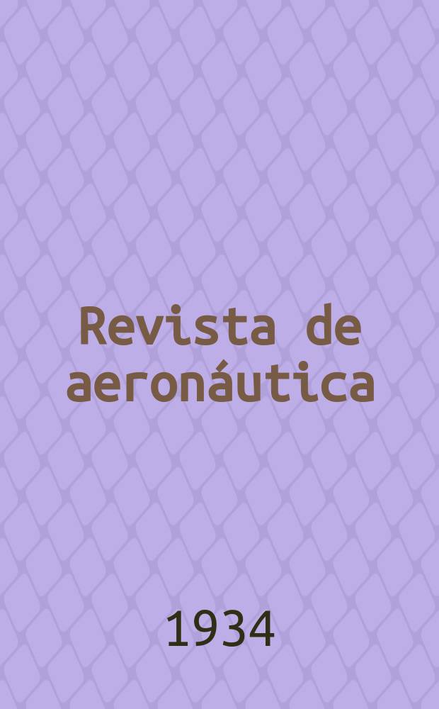 Revista de aeronáutica : Publicada por el Ministerio del aire. Año3 1934, №23