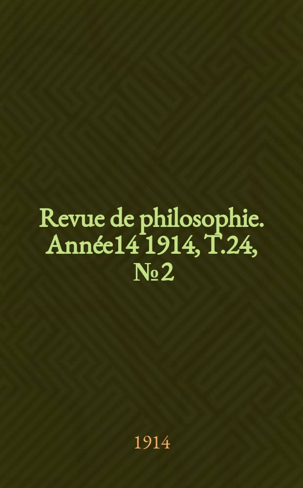 Revue de philosophie. Année14 1914, T.24, [№2]