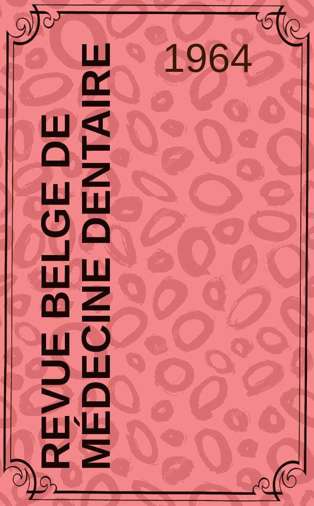 Revue belge de médecine dentaire : Organ trimestriel de la Fédération des sociétés belges de médicine dentaire, continuant la Revue belge de science dentaire ... et le Journal dentaire belge ... Publ. avec le concours de la Fondation universitaire de Belgique. Vol.19, №2