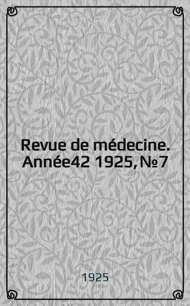 Revue de médecine. Année42 1925, №7