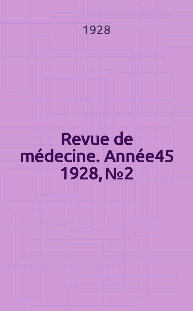 Revue de médecine. Année45 1928, №2