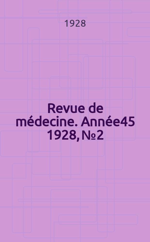 Revue de médecine. Année45 1928, №2