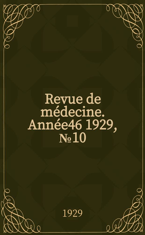 Revue de médecine. Année46 1929, №10