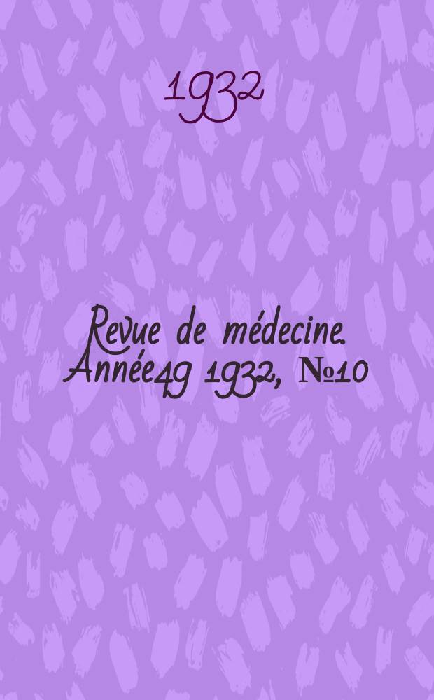 Revue de médecine. Année49 1932, №10