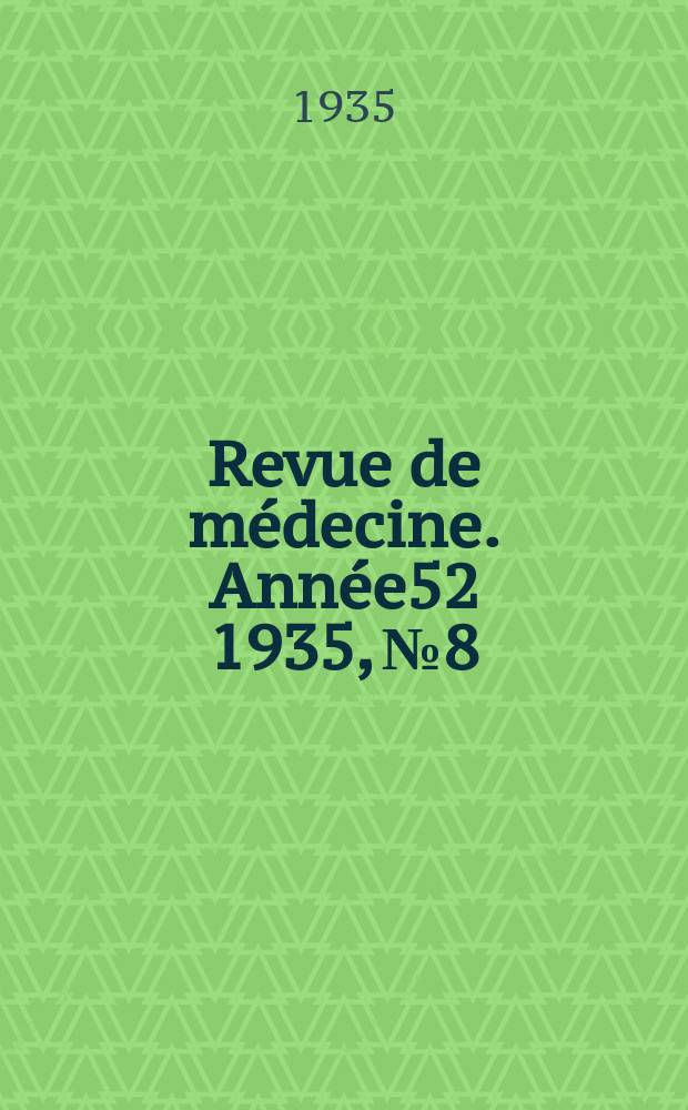 Revue de médecine. Année52 1935, №8