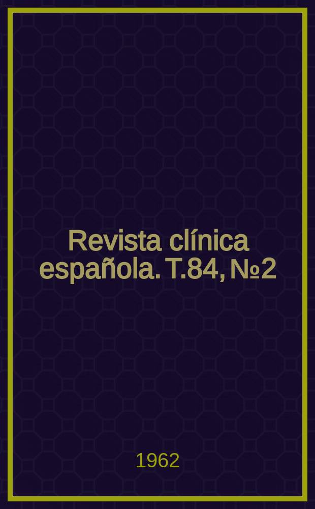 Revista clínica española. T.84, №2
