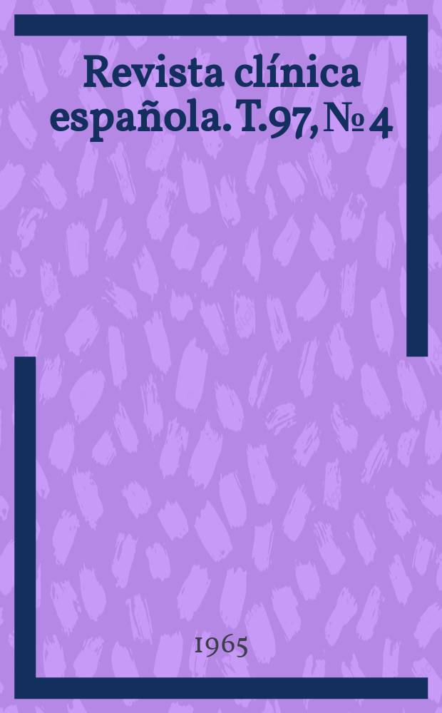 Revista cl&iacute;nica espa&ntilde;ola. T.97, №4