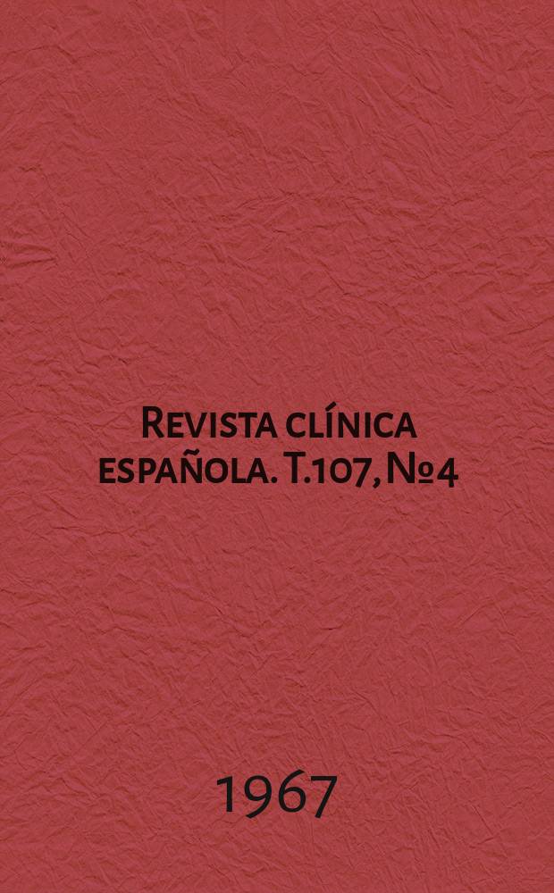 Revista clínica española. T.107, №4