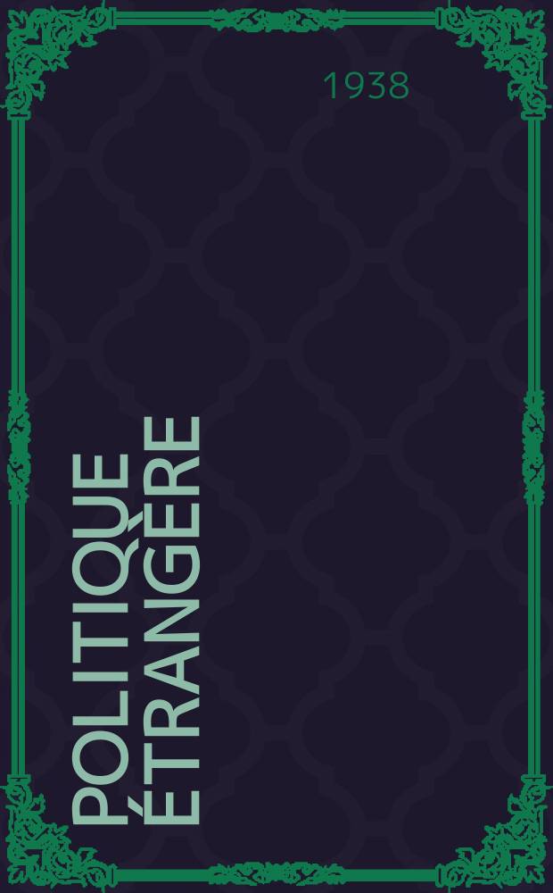 Politique étrangère : Revue publ. tous les deux mois par le Centre d'études de politique étrangère. Année3 1938, №6