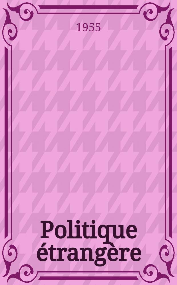 Politique étrangère : Revue publ. tous les deux mois par le Centre d'études de politique étrangère. An.20 1955, №4