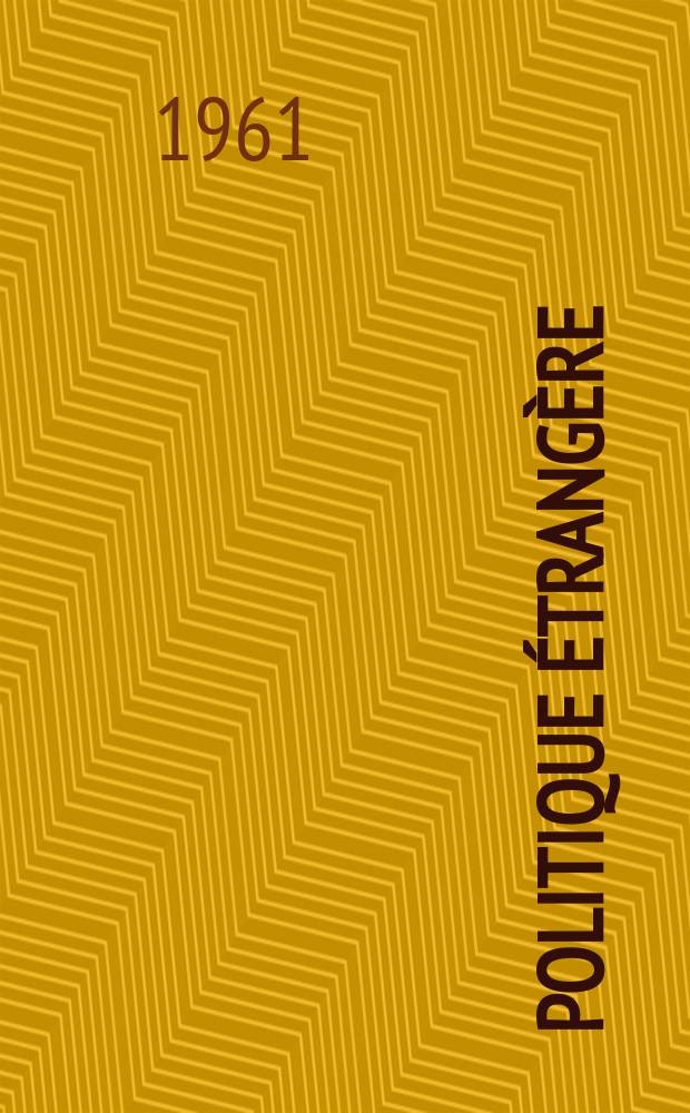 Politique étrangère : Revue publ. tous les deux mois par le Centre d'études de politique étrangère. Année26 1961, Указатель