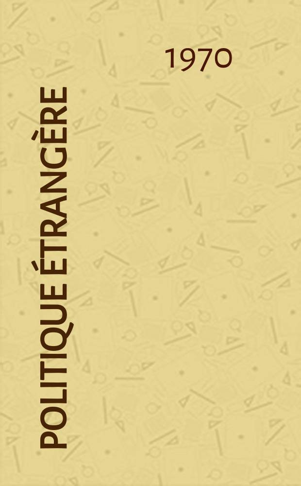 Politique étrangère : Revue publ. tous les deux mois par le Centre d'études de politique étrangère. Année35 1970, №2