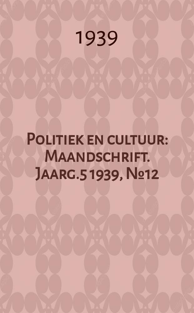 Politiek en cultuur : Maandschrift. Jaarg.5 1939, №12