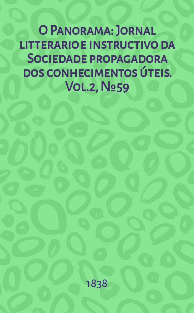 O Panorama : Jornal litterario e instructivo da Sociedade propagadora dos conhecimentos úteis. Vol.2, №59
