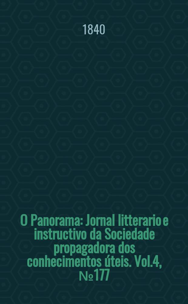 O Panorama : Jornal litterario e instructivo da Sociedade propagadora dos conhecimentos úteis. Vol.4, №177