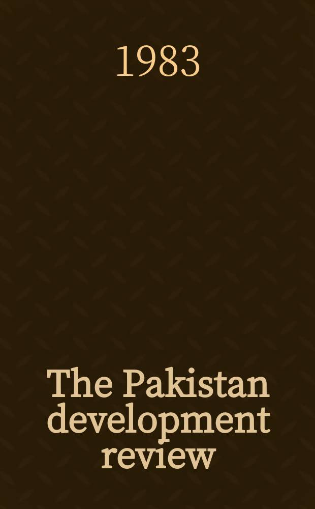 The Pakistan development review : Quarterly journal of the Institute of development economics. Vol.22, №1