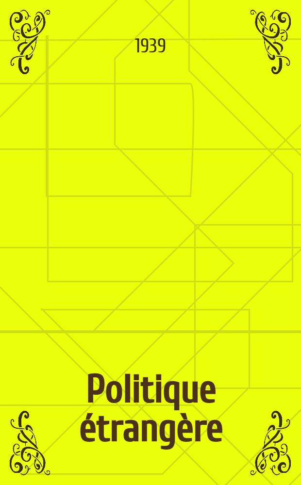 Politique étrangère : Revue publ. tous les deux mois par le Centre d'études de politique étrangère. Année4 1939, №3