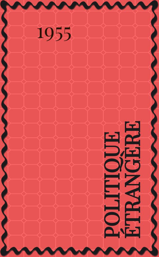 Politique étrangère : Revue publ. tous les deux mois par le Centre d'études de politique étrangère. An.20 1955, №5