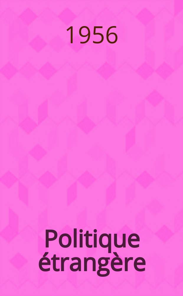 Politique étrangère : Revue publ. tous les deux mois par le Centre d'études de politique étrangère. Année21 1956, №6