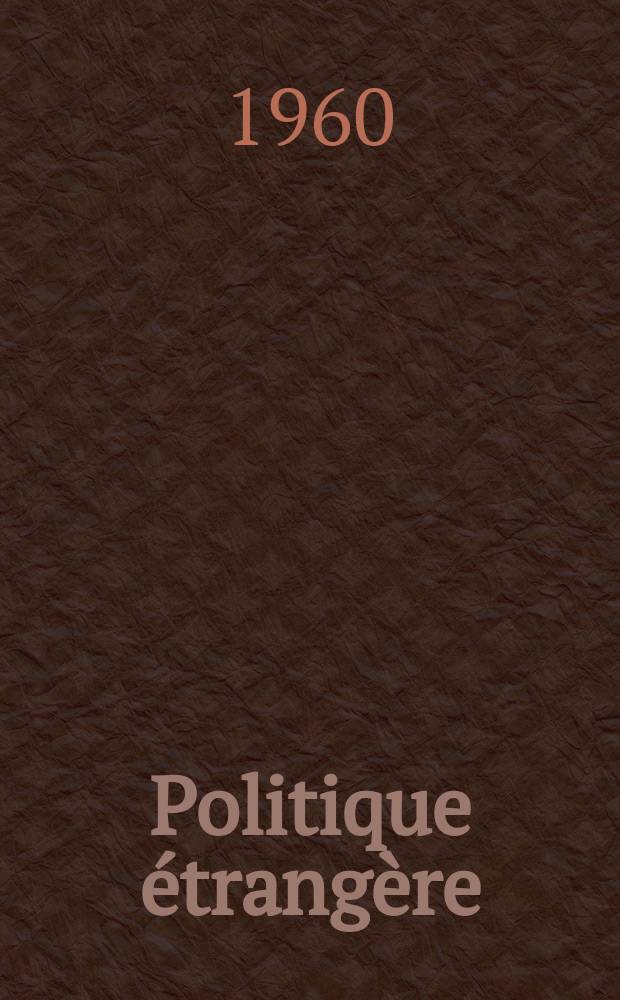 Politique étrangère : Revue publ. tous les deux mois par le Centre d'études de politique étrangère. Année25 1960, №3