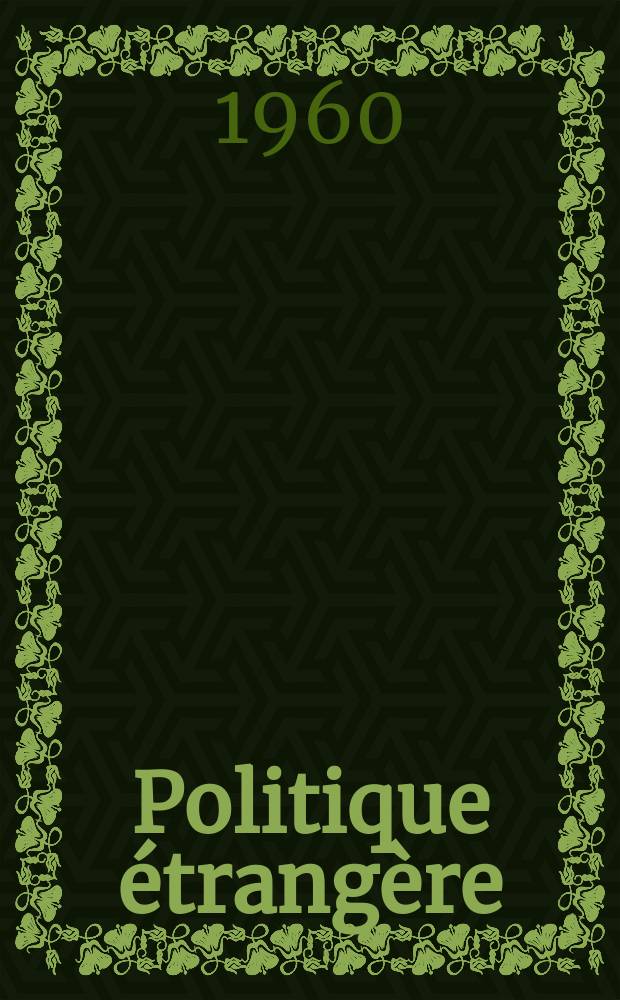 Politique étrangère : Revue publ. tous les deux mois par le Centre d'études de politique étrangère. Année25 1960, №4