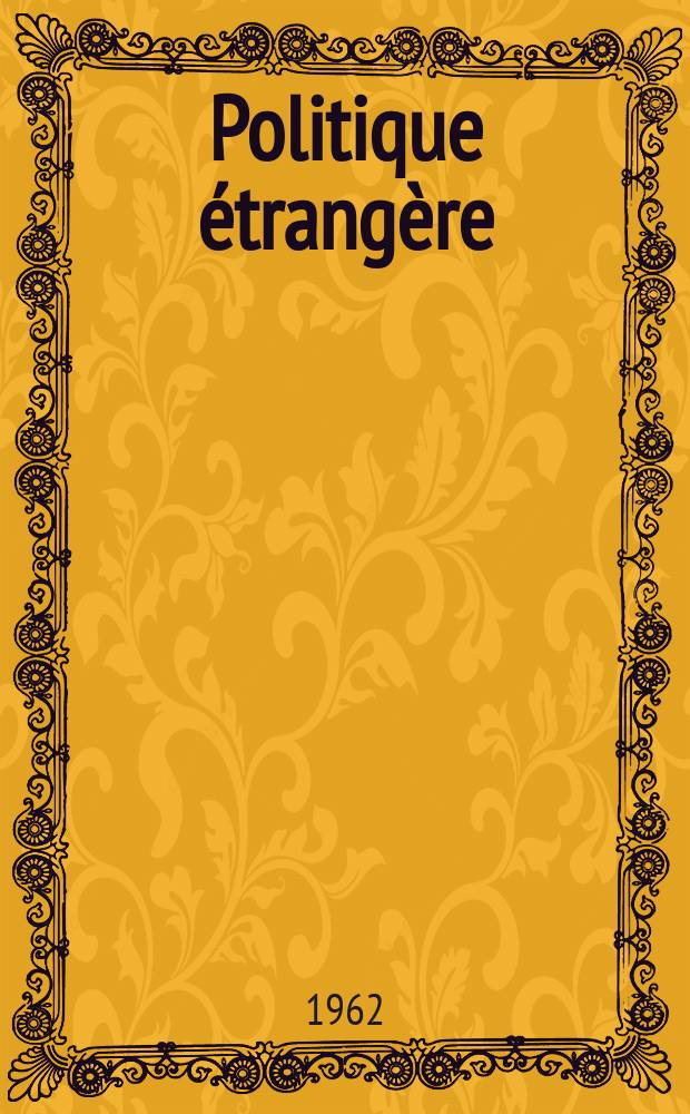 Politique étrangère : Revue publ. tous les deux mois par le Centre d'études de politique étrangère. Année27 1962, №2