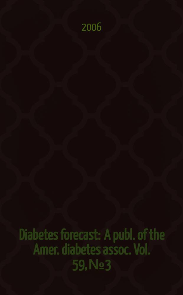 Diabetes forecast : A publ. of the Amer. diabetes assoc. Vol. 59, № 3