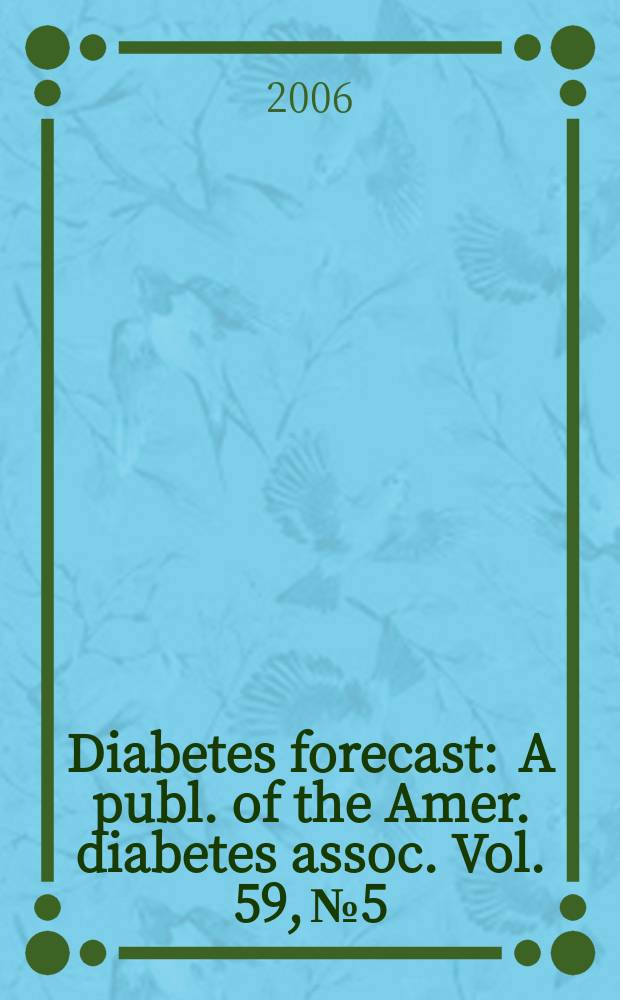 Diabetes forecast : A publ. of the Amer. diabetes assoc. Vol. 59, № 5