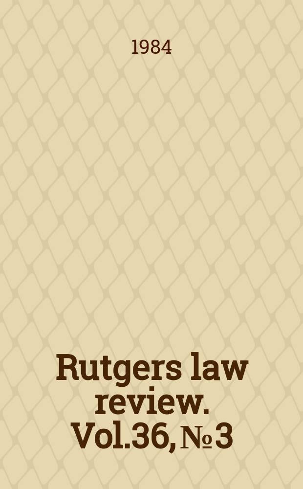Rutgers law review. Vol.36, №3