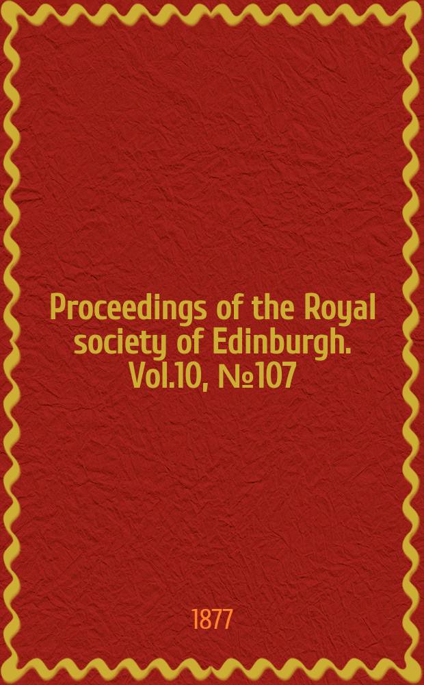 Proceedings of the Royal society of Edinburgh. Vol.10, №107(1879/1880)