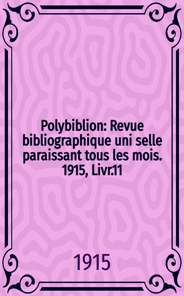 Polybiblion : Revue bibliographique uni selle paraissant tous les mois. 1915, Livr.11