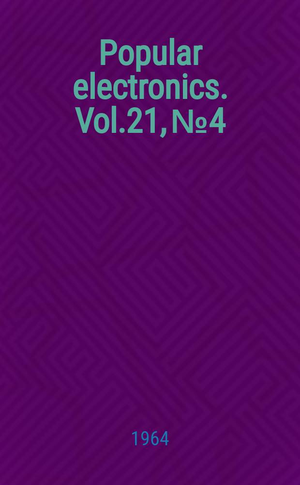 Popular electronics. Vol.21, №4