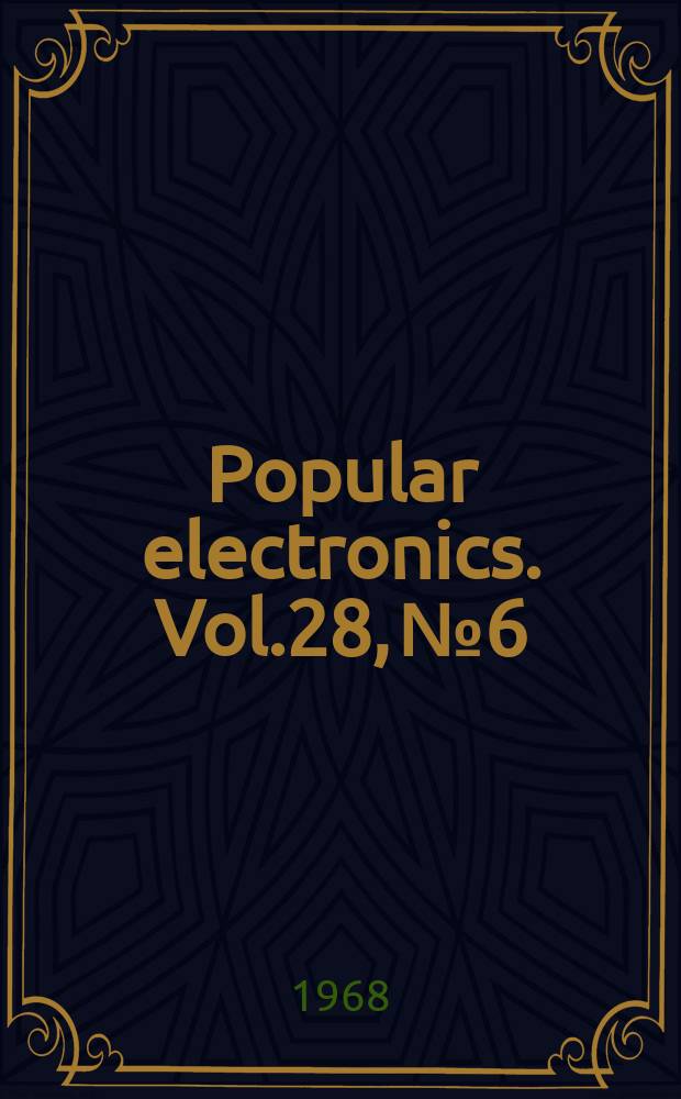 Popular electronics. Vol.28, №6