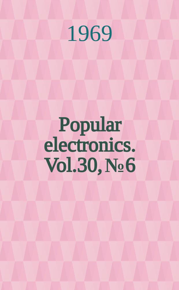 Popular electronics. Vol.30, №6