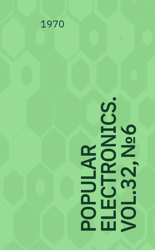 Popular electronics. Vol.32, №6
