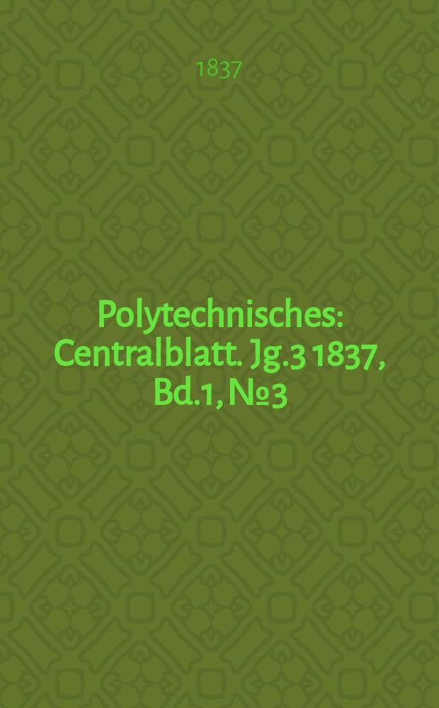 Polytechnisches : Centralblatt. Jg.3 1837, Bd.1, №3
