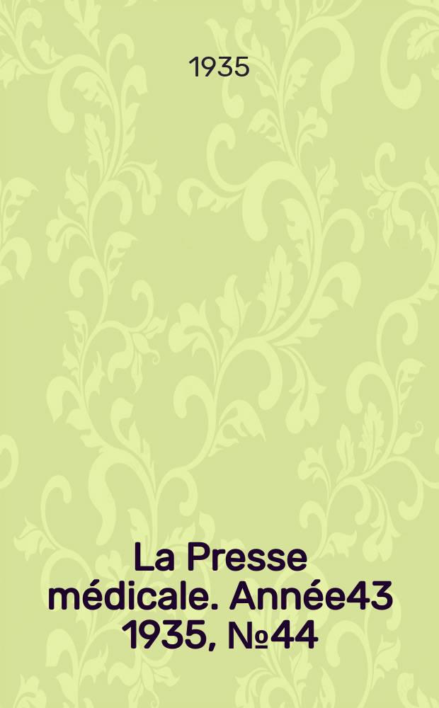 La Presse médicale. Année43 1935, №44