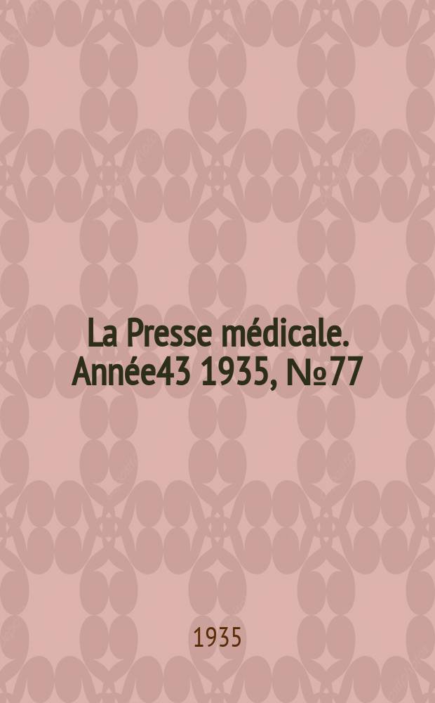 La Presse m&eacute;dicale. Ann&eacute;e43 1935, №77