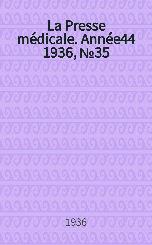 La Presse médicale. Année44 1936, №35