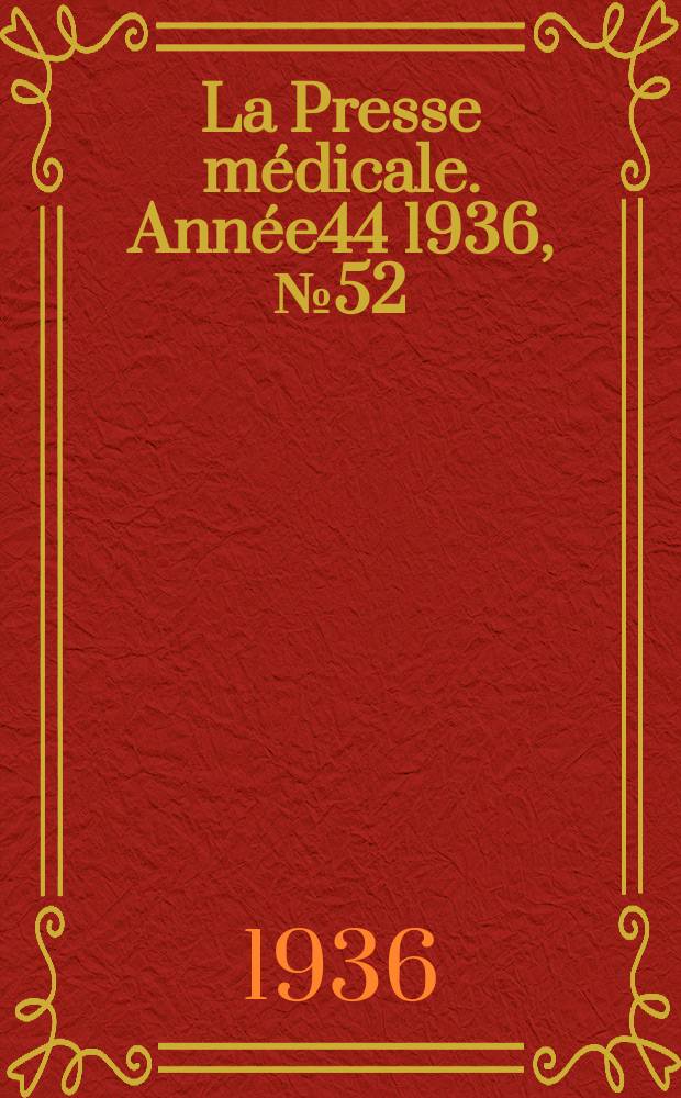 La Presse médicale. Année44 1936, №52