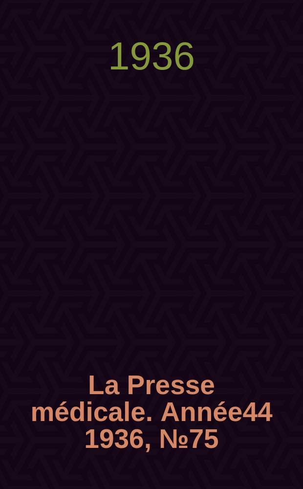 La Presse médicale. Année44 1936, №75