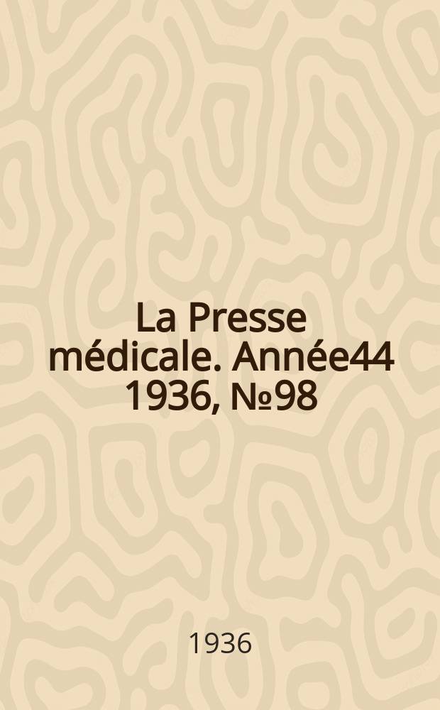 La Presse m&eacute;dicale. Ann&eacute;e44 1936, №98
