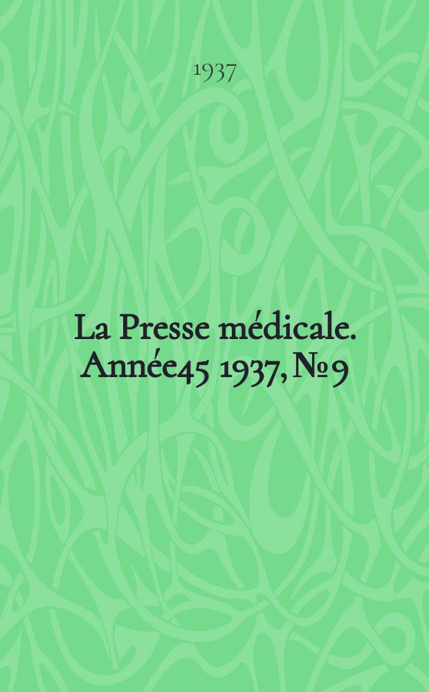 La Presse médicale. Année45 1937, №9