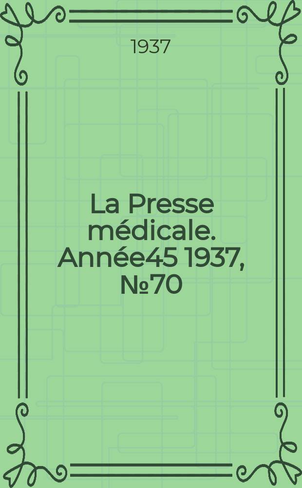 La Presse médicale. Année45 1937, №70