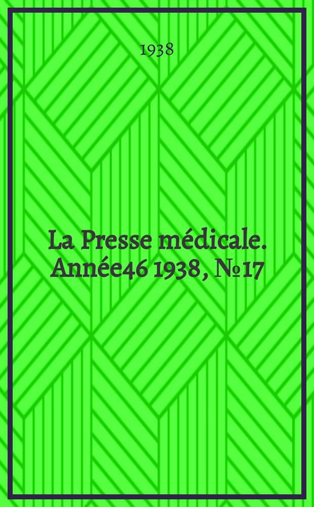 La Presse médicale. Année46 1938, №17