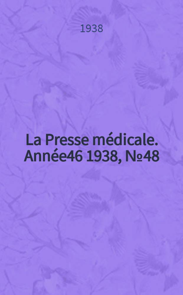 La Presse médicale. Année46 1938, №48