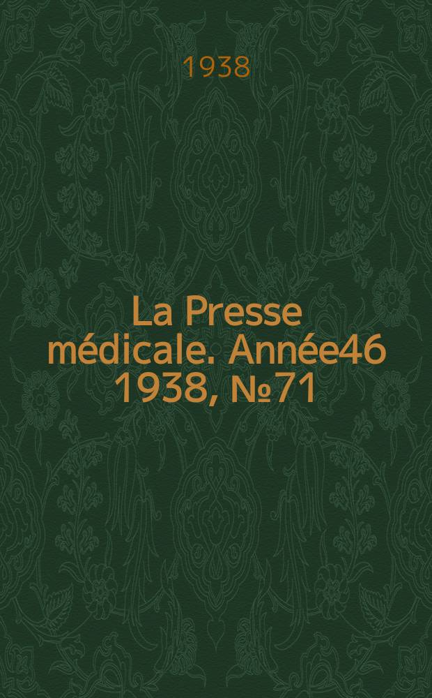 La Presse médicale. Année46 1938, №71